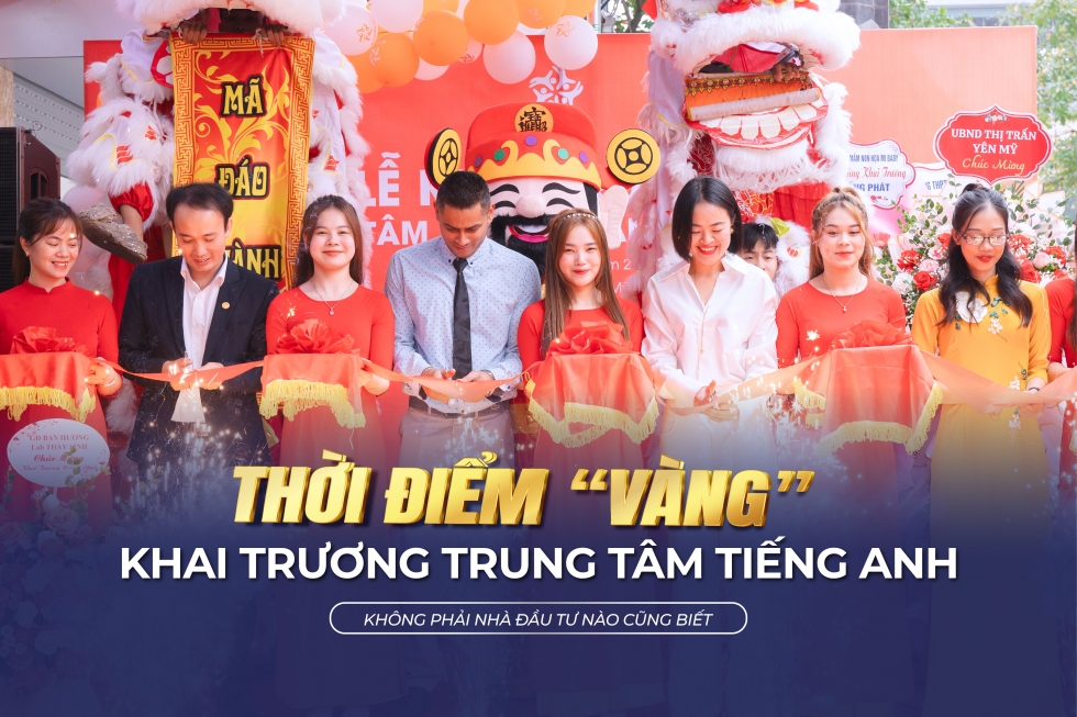 Thời điểm Vàng khai trương trung tâm tiếng Anh